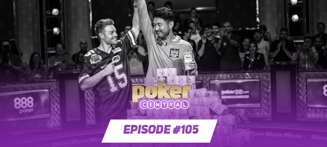 Poker Central Podcast Episode 105 - The 2018 Main Event Champion is John Cynn