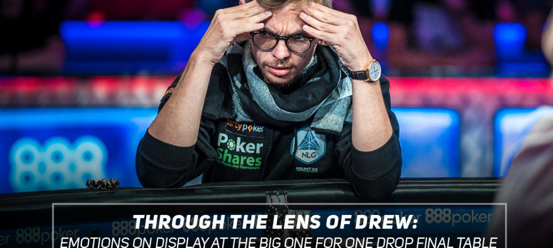 Through the Lens of Drew - Emotions on Display at the Big One for one Drop final table