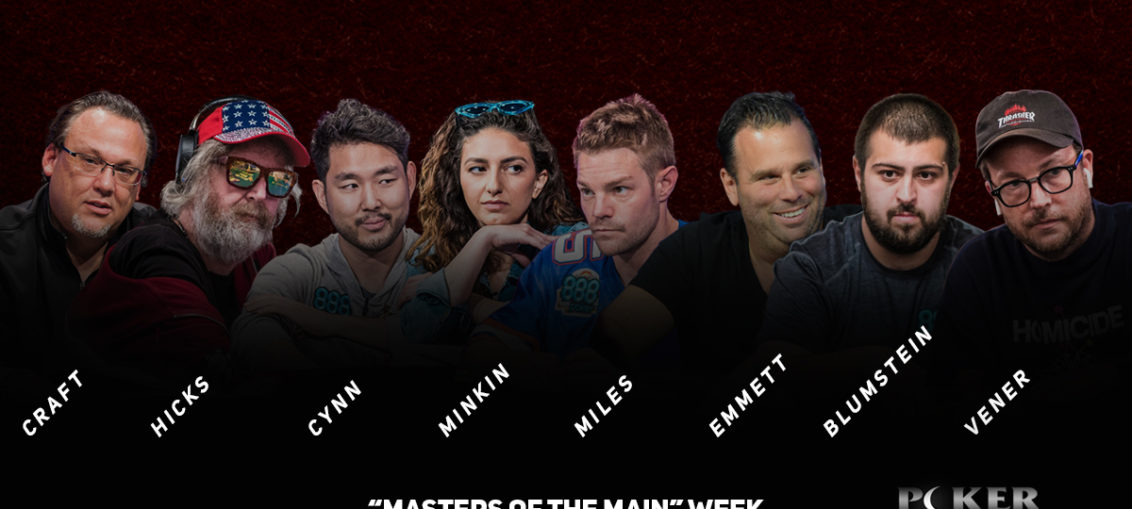 Poker After Dark Presents: "Masters of the Main" featuring John Cynn, Scott Blumstein, Tony Miles, Kelly Minkin, Mickey Craft, Randall Emmett, Eric Hicks and Scott Vener.